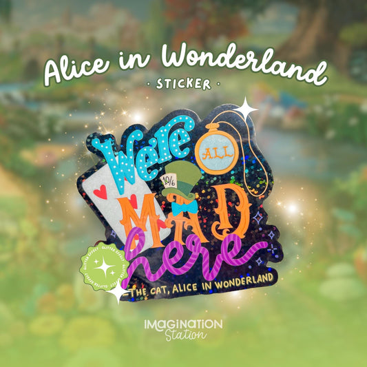 Alice in Wonderland Waterproof Sticker – We're Mad Here – Glitter Glossy Effect