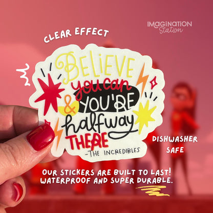 Incredibles Motivational Sticker – Believe You Can Quote – Clear Glossy Vinyl Decal for Laptop, Tumbler & Journal