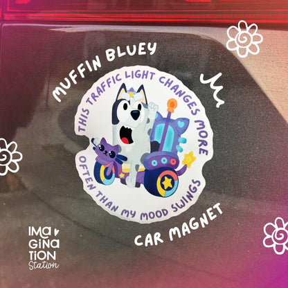 Bluey Muffin Mood Swings Waterproof Car Magnet – Funny Bluey Quote