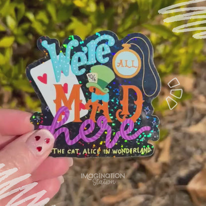 Alice in Wonderland Waterproof Sticker – We're Mad Here – Glitter Glossy Effect