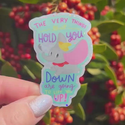 Dumbo Quote Sticker, The Very Things That Hold You Down, Glitter Glossy Vinyl, Disney Waterproof Inspirational Decal